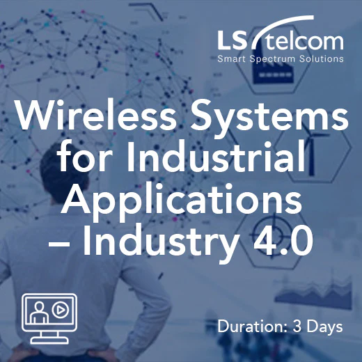 Wireless Systems for Industrial Applications ā Industry 4.0 (LS telcom)